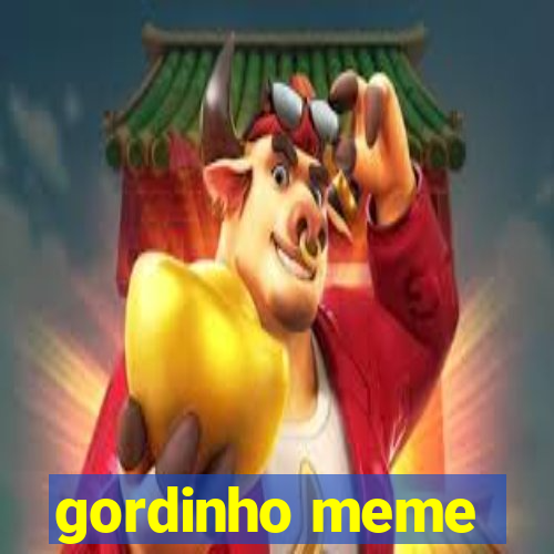 gordinho meme